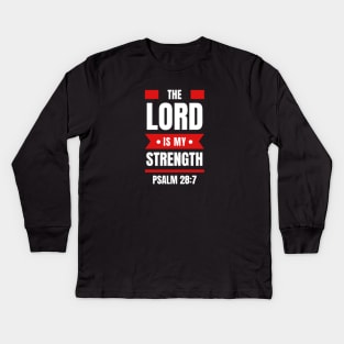 The Lord Is My Strength | Christian Typography Kids Long Sleeve T-Shirt